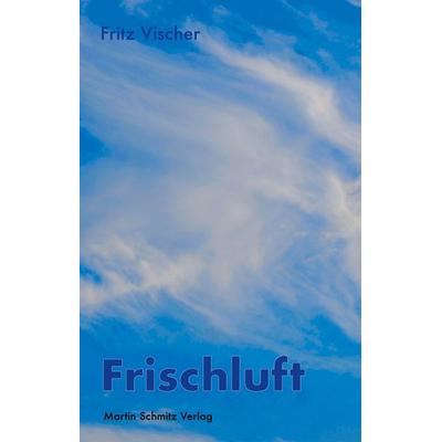 Frischluft, Paperback von Fritz Vischer, Martin Schmitz Verlag, 978-3-927795-98-3