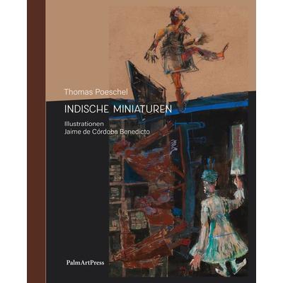 Indische Miniaturen, Gebundene Ausgabe von Thomas Poeschel, PalmArtPress, 978-3-96258-209-8