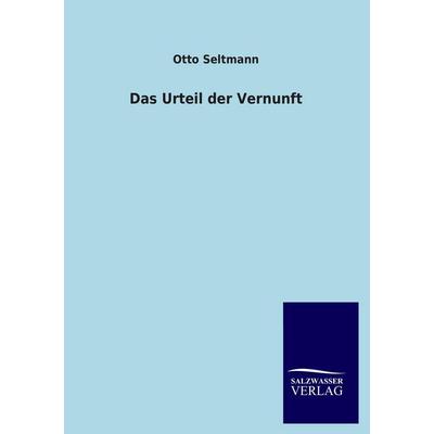 Das Urteil der Vernunft, Taschenbuch von Otto Seltmann, Salzwasser, 978-3-8460-0902-4