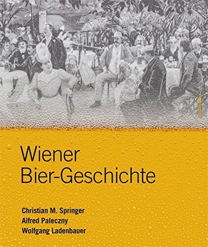 Springer, Christian M. - Wiener Bier-Geschichte - Preis vom 09.10.2026 07:28:09 h