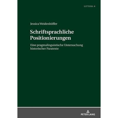 Schriftsprachliche Positionierungen, Gebundene Ausgabe von Jessica Weidenhöffer, Peter Lang GmbH, Internationaler Verlag der Wissenschaften,