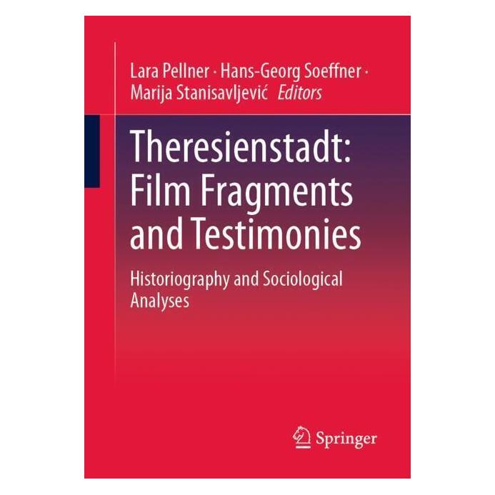 Springer Theresienstadt: Film Fragments and Testimonies (Englisch, Softcover, Hans-Georg Soeffner, Lara Pellner, Marija Stanisavljevic) (56962310)