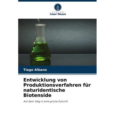 Entwicklung von Produktionsverfahren für naturidentische Biotenside, Taschenbuch von Tiago Albano, Verlag Unser Wissen, 978-620-6-82494-7