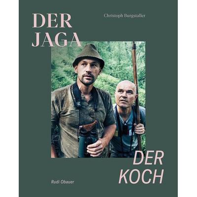 Der Jaga und der Koch (Limitierte Sonderausgabe), Gebundene Ausgabe von Christoph Burgstaller,Rudolf Obauer, Servus, 978-3-7104-0220-3