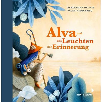 Alva und das Leuchten der Erinnerung (Geschenkausgabe), Gebundene Ausgabe von Alexandra Helmig, Mixtvision, 978-3-95854-269-3