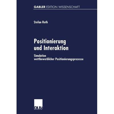 Positionierung und Interaktion, Taschenbuch von Stefan Roth, Deutscher Universitätsverlag, 978-3-8244-7026-6
