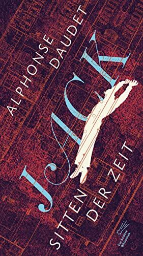 Alphonse Daudet - Jack: Sitten der Zeit (Die Andere Bibliothek, Band 455) - Preis vom 09.10.2026 07:28:09 h