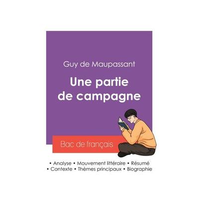 Réussir son Bac de français 2027 : Analyse de la nouvelle Une partie de campagne de Maupassant, Taschenbuch von Guy de Maupassant, Bac de français,