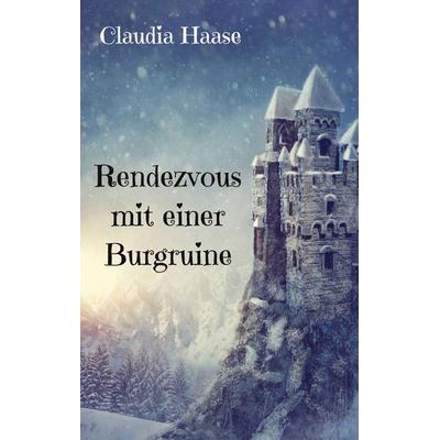 Rendezvous mit einer Burgruine, Taschenbuch von Claudia Haase, BoD – Books on Demand, 978-3-7568-3965-0