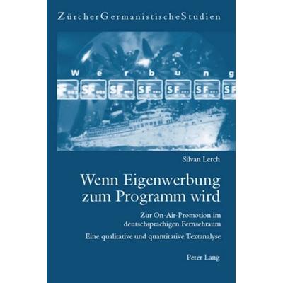 Wenn Eigenwerbung zum Programm wird, Taschenbuch von Silvan Lerch, Peter Lang Group AG, International Academic Publishers, 978-3-03911-321-7