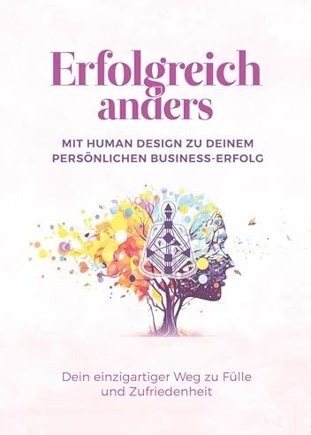 Nadine Axtmann - Erfolgreich anders – Mit Human Design zu deinem persönlichen Business-Erfolg: Dein einzigartiger Weg zu Fülle und Zufriedenheit - Preis vom 14.10.2026 23:07:16 h