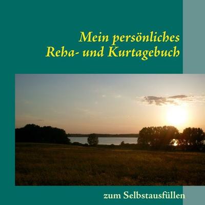 Mein persönliches Reha- und Kurtagebuch, Taschenbuch von Michael Bergmann, BoD – Books on Demand, 978-3-8448-0298-6