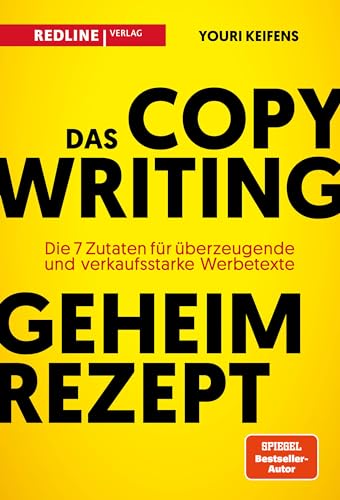 Youri Keifens - Das Copywriting-Geheimrezept: Die sieben Zutaten für überzeugende und verkaufsstarke Werbetexte - Preis vom 11.10.2026 03:10:56 h