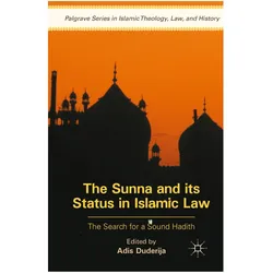 The Sunna and its Status in Islamic Law, Fachbücher von Adis Duderija
