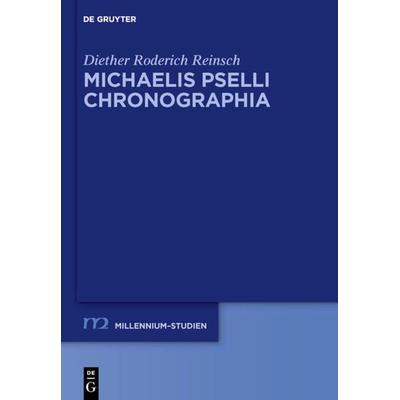 Michaelis Pselli Chronographia, Gebundene Ausgabe von Diether Roderich Reinsch, De Gruyter, 978-3-11-034548-3