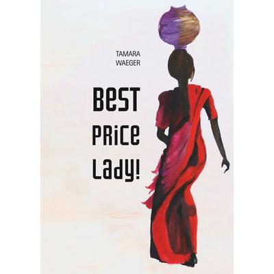 Best Price, Lady!, Taschenbuch von Tamara Waeger, BoD – Books on Demand, 978-3-7519-1046-0