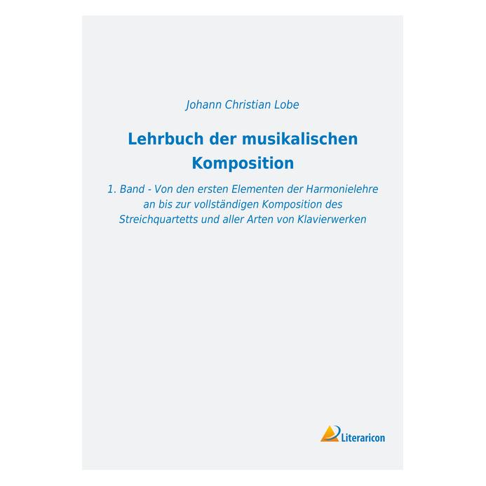 Literaricon Lehrbuch der musikalischen Komposition (Deutsch, Softcover, Johann Christian Lobe) (56011707)