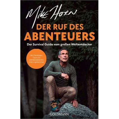 Der Ruf des Abenteuers, Taschenbuch von Mike Horn, Goldmann, 978-3-442-18005-9