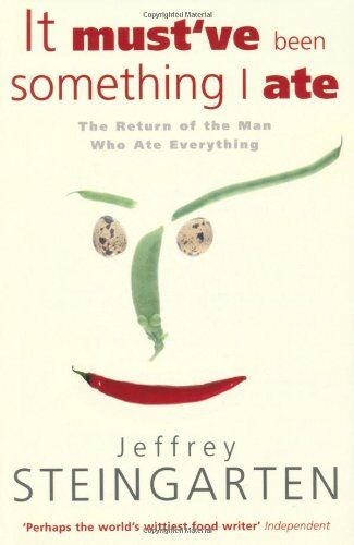 Jeffrey Steingarten - It Must've Been Something I Ate: The Return of the Man Who Ate Everything - Preis vom 30.09.2026 09:01:18 h