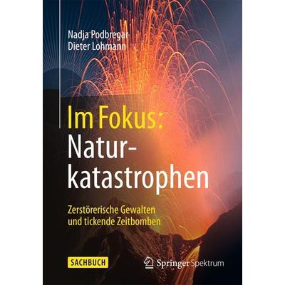 Im Fokus: Naturkatastrophen, Taschenbuch von Nadja Podbregar,Dieter Lohmann, Springer Berlin, 978-3-642-41896-9