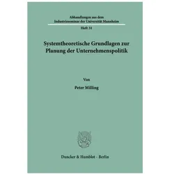 Systemtheoretische Grundlagen zur Planung der Unternehmenspolitik., Fachbücher von Peter Milling