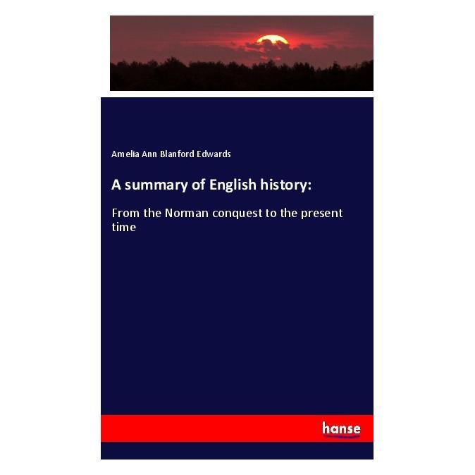 Hansebooks A summary of English history: (Englisch, Softcover, Amelia Ann Blanford Edwards) (56014572)