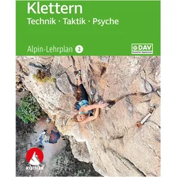 Alpin-Lehrplan 2: Klettern - Technik, Taktik, Psyche, Ratgeber von Michael Hoffmann