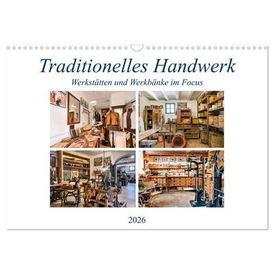 Traditionelles Handwerk, Werkstätten und Werkbänke im Focus (Wandkalender 2026 DIN A3 quer), CALVENDO Monatskalender