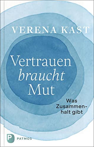 Verena Kast - Vertrauen braucht Mut: Was Zusammenhalt gibt - Preis vom 11.10.2026 03:10:56 h