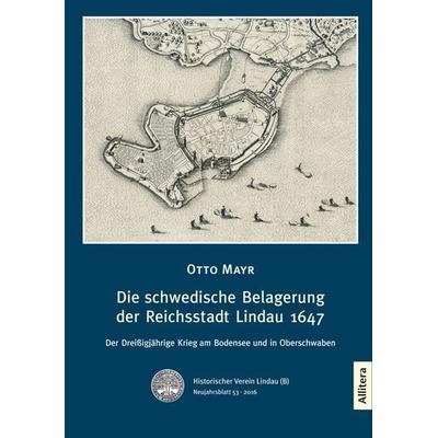 Die schwedische Belagerung der Reichsstadt Lindau 1647, Taschenbuch von Otto Mayr, Buch&media, 978-3-86906-888-6