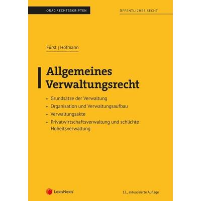 Allgemeines Verwaltungsrecht (Skriptum), Taschenbuch von Susanne Fürst,Max Hofmann, LexisNexis Verlag ARD ORAC GmbH, 978-3-7007-8560-6