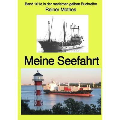 Maritime gelbe Reihe bei Jürgen Ruszkowski / Meine Seefahrt – Band 161e in der maritimen gelben Buchreihe – Farbe – bei Jürgen Ruszkowski, Taschenbuch