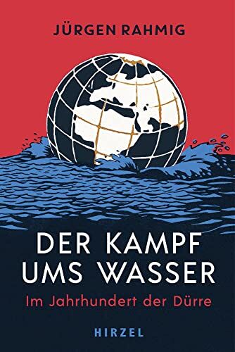 Jürgen Rahmig - Der Kampf ums Wasser: Im Jahrhundert der Dürre: Im Jahrhundert der Dürre Wasserknappheit, Kriege, Naturkatastrophen - Preis vom 30.09.2026 09:01:18 h