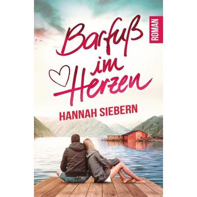 Barfuß im Herzen, Taschenbuch von Hannah Siebern, BoD – Books on Demand, 978-3-7504-2906-2