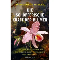 Die schöpferische Kraft der Blumen, Sachbücher von David G. Haskell