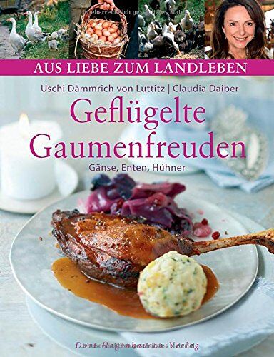 Claudia Daiber - Geflügelte Gaumenfreuden: Gänse, Enten, Hühner - Preis vom 09.10.2026 07:28:09 h