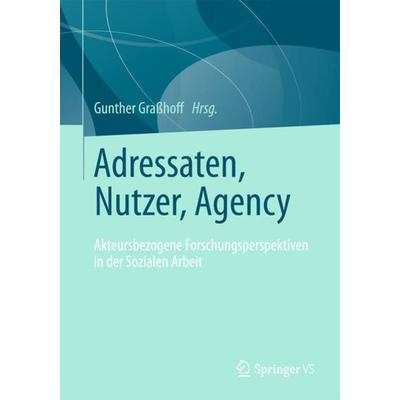 Adressaten, Nutzer, Agency, Taschenbuch von , Springer Fachmedien Wiesbaden GmbH, 978-3-531-18300-8