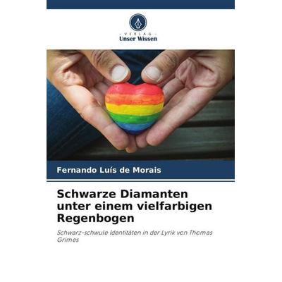 Morais, F: Schwarze Diamanten unter einem vielfarbigen Regen, Taschenbuch von Fernando Luís de Morais, Verlag Unser Wissen, 978-620-6-05854-0