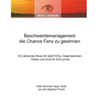 Beschwerdemanagement die Chance Fans zu gewinnen, Taschenbuch von Ernst Crameri, BoD - Books on Demand, 978-3-86689-025-1