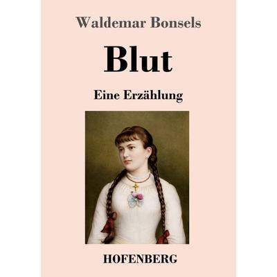 Blut, Taschenbuch von Waldemar Bonsels, Henricus - Edition Deutsche Klassik, 978-3-7437-4608-4