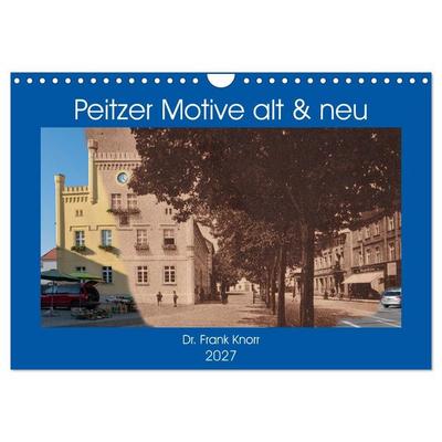 Peitzer Motive alt und neu (Wandkalender 2027 DIN A4 quer), CALVENDO Monatskalender
