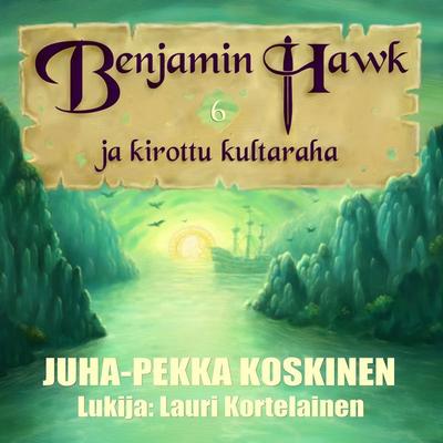 Benjamin Hawk ja kirottu kultaraha - JP Koskinen, Audio, 9789180447744