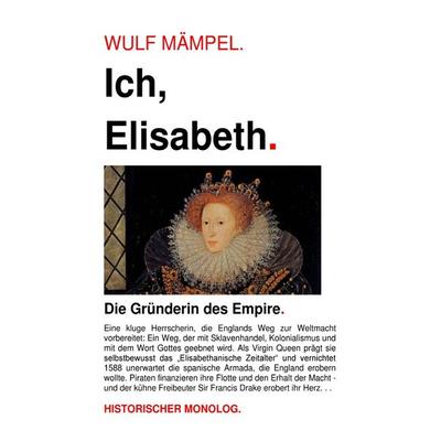 Ich, Elisabeth. Gründerin des Empire., Taschenbuch von Wulf Mämpel, Epubli, 978-3-7575-0693-3