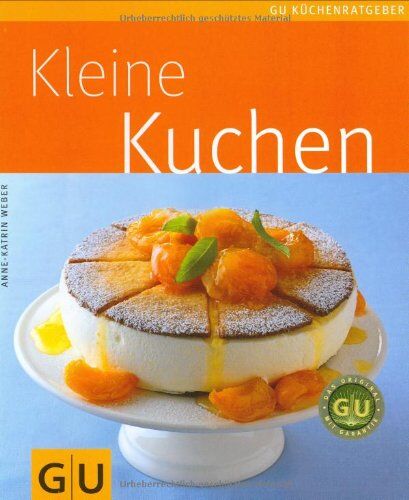 Anne-Katrin Weber - Kleine Kuchen (GU Küchenratgeber Relaunch 2006) - Preis vom 06.10.2026 07:26:00 h