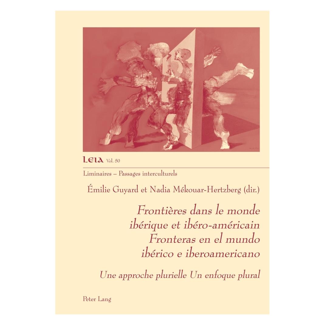 Peter Lang Frontières dans le monde ibérique et ibéro-américain Fronteras en el mundo ibérico e iberoamericano (Französisch, Softcover, Emilie Guyard, Nadia Mékouar-Hertzberg) (56867782)