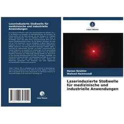 Laserinduzierte Stosswelle für medizinische und industrielle Anwendungen, Fachbücher von Hanan Ibrahim, Waleed Hammoodi
