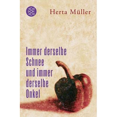 Immer derselbe Schnee und immer derselbe Onkel, Taschenbuch von Herta Müller, Fischer Taschenbuch Verlag, 978-3-596-19392-9