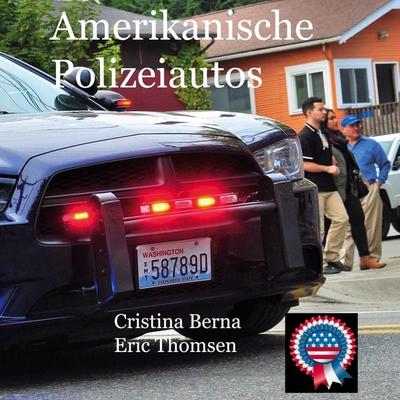 Amerikanische Polizeiautos, Gebundene Ausgabe von Cristina Berna,Eric Thomsen, BoD – Books on Demand, 978-3-7578-7878-8