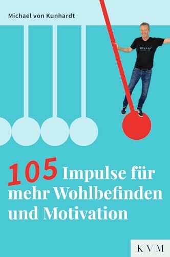 Michael von Kunhardt - 105 Impulse für mehr Wohlbefinden und Motivation - Preis vom 16.10.2026 11:41:07 h