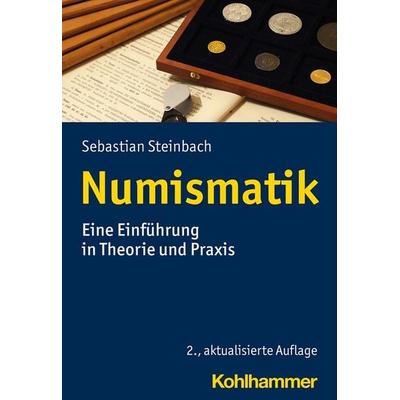Numismatik, Taschenbuch von Sebastian Steinbach, Kohlhammer, 978-3-17-042571-2